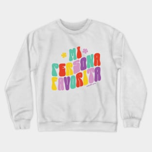 Mi persona favorita Crewneck Sweatshirt